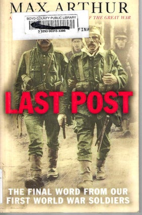 Item #10005 Last Post: The Final Word from Our First World War Soldiers. Max Arthur