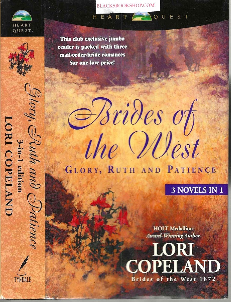 Item #10069 Glory, Ruth and Patience (Brides of the West 1872 #4-6); Glory, Ruth and Patience. Lori Copeland.