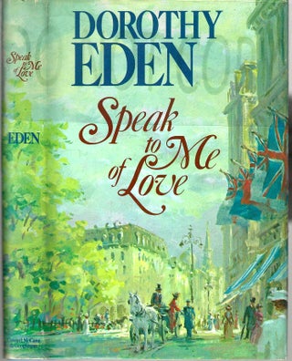 Item #10097 Speak to Me of Love. Dorothy Eden