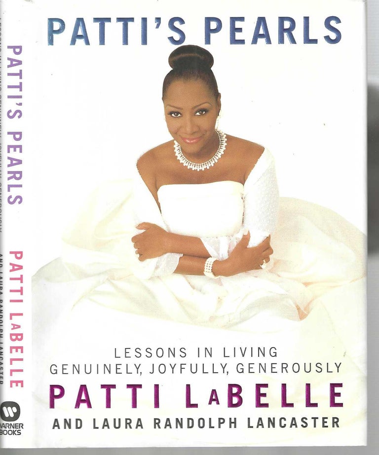 Item #10161 Patti's Pearls: Lessons in Living Genuinely, Joyfully, Generously. Patti Labelle, Laura Randolph Lancaster.