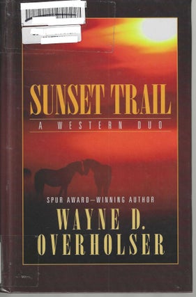 Item #10190 Sunset Trail: A Western Duo. Wayne D. Overholser