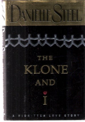 Item #10231 The Klone and I; A High-Tech Love Story. Danielle Steel