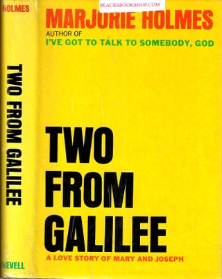 Item #10354 Two From Galilee: A Love Story of Mary and Joseph. Marjorie Holmes