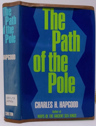 Item #10441 The Path of the Pole (A revised edition of Earth's Shifting Crust). Charles Hapgood