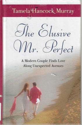 Item #10487 The Elusive Mr. Perfect: A Modern Couple Finds Love Along Unexpected Avenues Virginia...