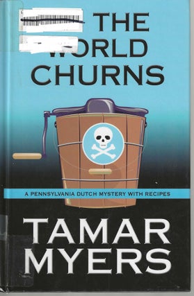 Item #10496 The World Churns (Pennsylvania Dutch Mystery #16). Tamar Myers