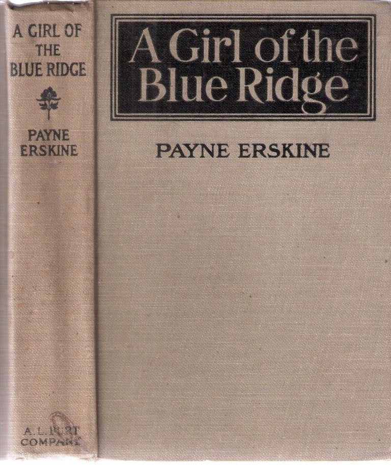 Item #10540 The Girl of the Blue Ridge. Payne Erskine.