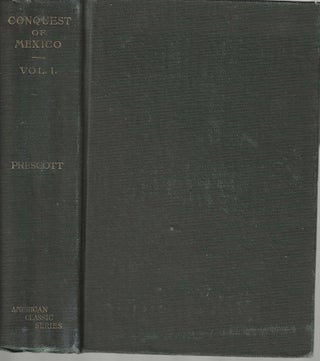 Item #106 History of the Conquest of Mexico Vol.I; With a Preliminary View of the Ancient Mexican...