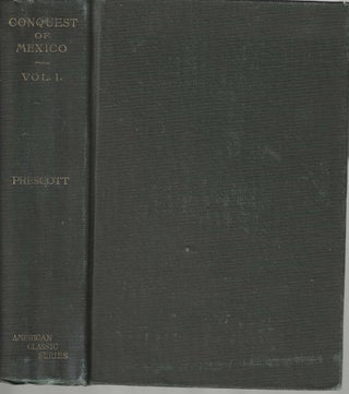 Item #106 History of the Conquest of Mexico Vol.I; With a Preliminary View of the Ancient Mexican...