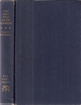 Item #10686 The Man Who Knew Kennedy. Vance Bourjaily