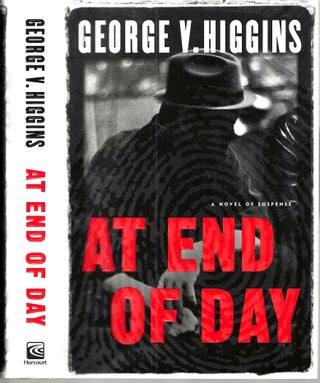 Item #10759 At End of Day. George V. Higgins