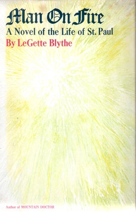 Item #10791 Man on Fire; A Novel of the Life of St. Paul. LeGette Blythe
