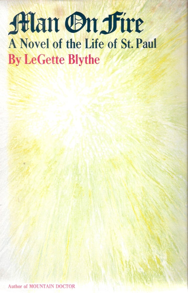 Item #10791 Man on Fire; A Novel of the Life of St. Paul. LeGette Blythe.