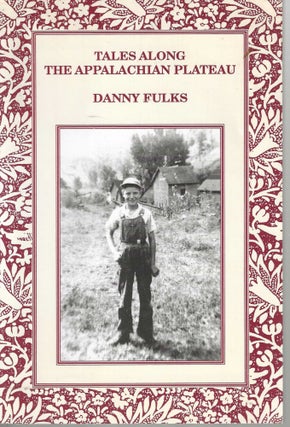 Item #10906 Tales Along the Appalachian Plateau; Working Lives Series. Danny Fulks