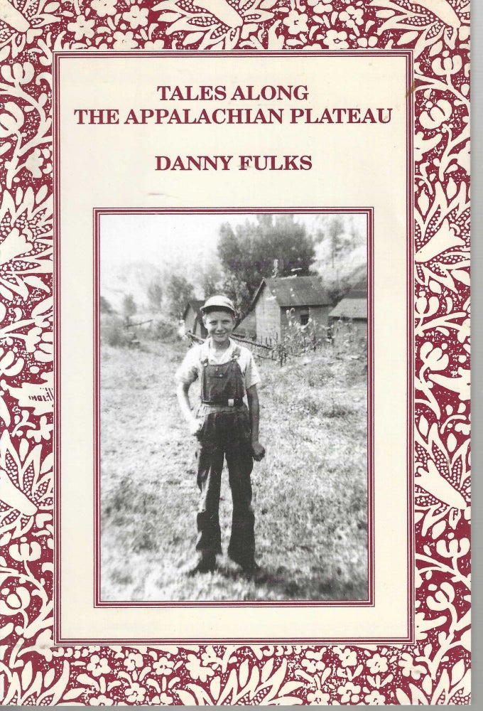 Item #10906 Tales Along the Appalachian Plateau; Working Lives Series. Danny Fulks.