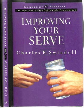 Item #10965 Improving Your Serve: The Art of Unselfish Living. Charles Swindoll