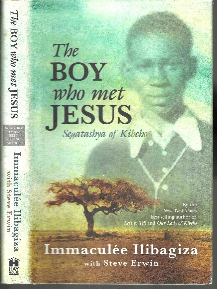 Item #11458 The Boy Who Met Jesus: Segatashya of Kibeho. Immaculee Ilibagiza, Steve Erwin.