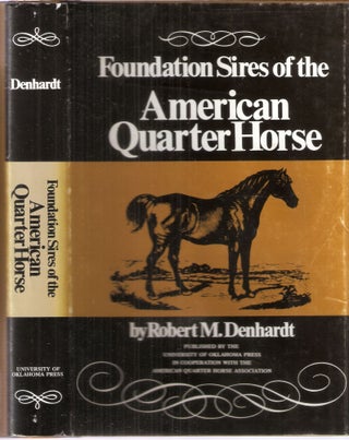 Item #11714 Foundation Sires of the American Quarter Horse. Robert M. Denhardt
