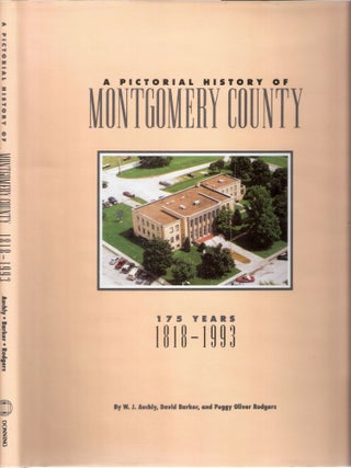Item #11717 A Pictorial History of Montgomery County 175 Years; 1818-1993. Barker Auchly, Rodgers
