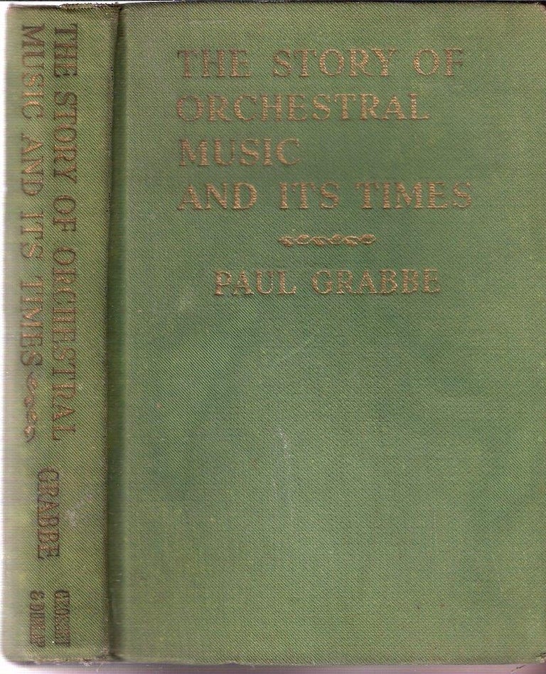 Item #11722 The Story of Orchestral Music and Its Times. Paul Grabbe.
