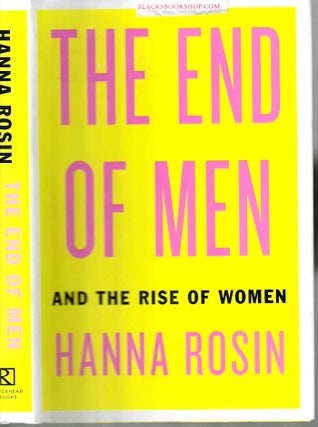 Item #11803 The End of Men; and the Rise of Women. Hanna Rosin