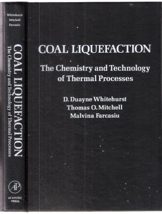 Item #11848 Coal Liquefaction The Chemistry and Technology of Thermal Processes. D. Duayne...