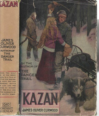 Item #11973 Kazan. James Oliver Curwood