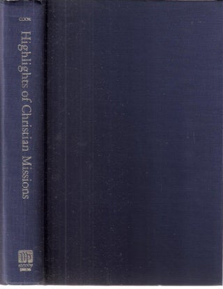 Item #12079 Highlights of Christian Missions; A History and Survey. Harold R. Cook