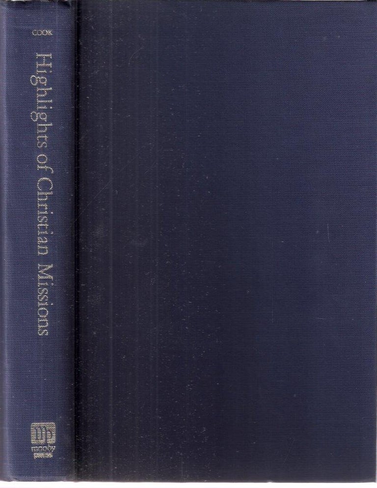 Item #12079 Highlights of Christian Missions; A History and Survey. Harold R. Cook.