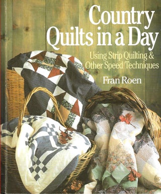 Item #12097 Country Quilts in a Day: Using Strip Quilting & Other Speed Techniques; Using Strip...