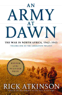 Item #12170 An Army at Dawn (Liberation Trilogy #1). Rick Atkinson