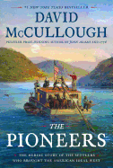 Item #12395 The Pioneers: The Heroic Story of the Settlers Who Broght the American Ideal West....