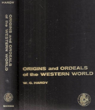 Item #12434 Origins and Ordeals of the Western World Lessons from Our Heritage in History. W. G....