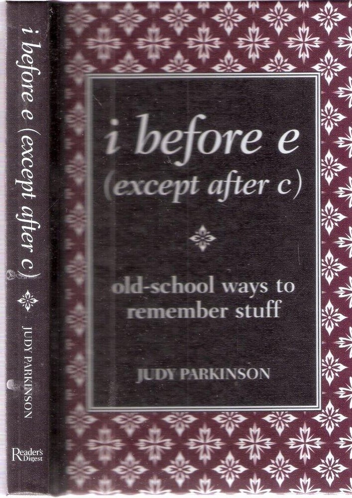 Item #12452 i before e (except after c) Old School Ways to Remember Stuff. Judy Parkinson.