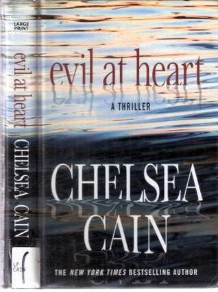 Item #12467 Evil At Heart A Thriller. Chelsea Cain