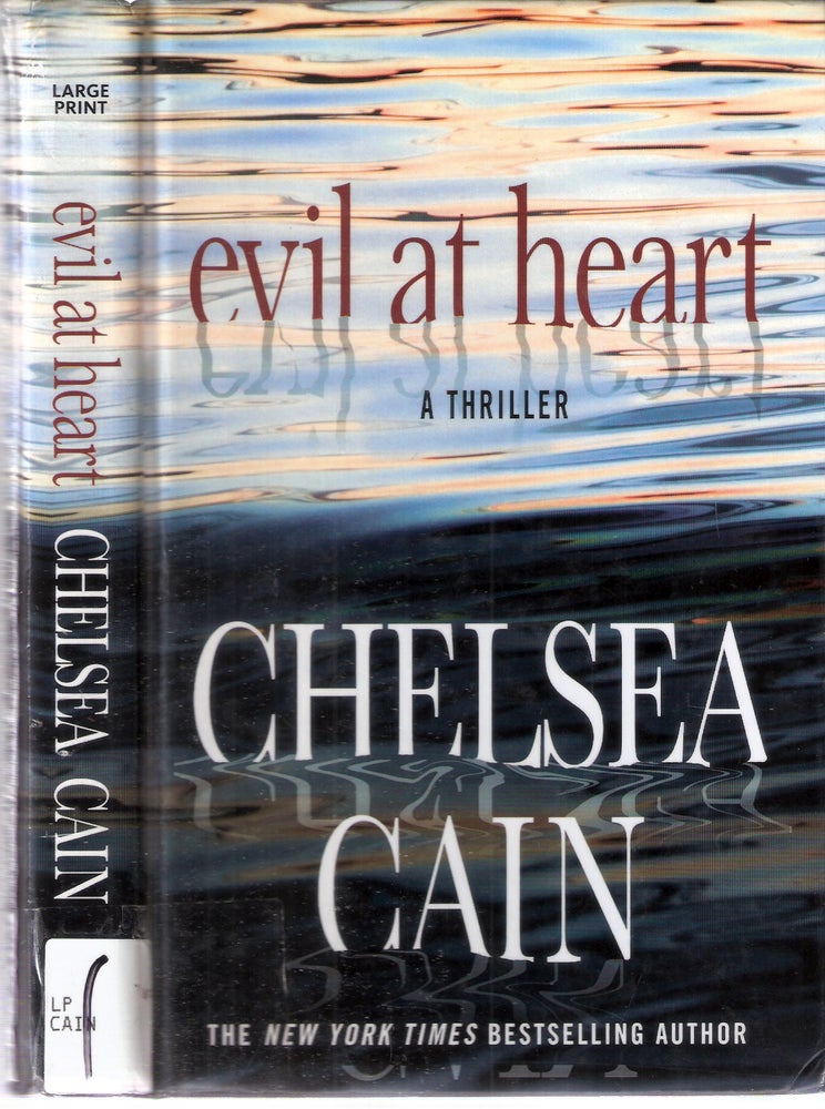 Item #12467 Evil At Heart A Thriller. Chelsea Cain.