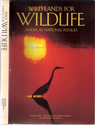 Item #12470 Wild Lands For Wildlife America's National Refugees. Noel Grove