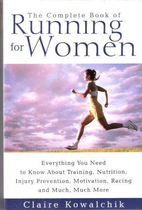 Item #12473 The Complete Book of Running for Women. Claire Kowalchik