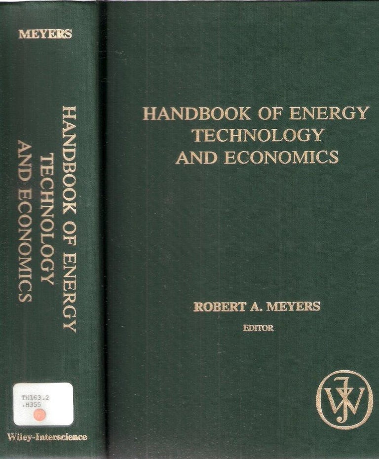 Item #12475 Handbook of Energy Technology and Economics. Robert A. Meyers.
