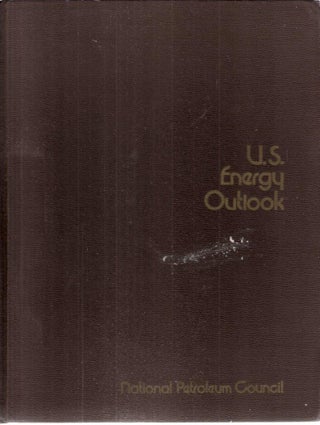 Item #12479 U.S. Energy Outlook A Report of the National Petroleum Council's Committee on U.S....