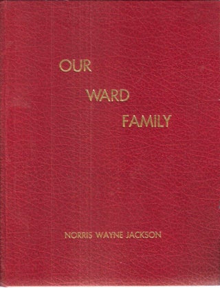 Item #12494 Our Ward Family. Norris Wayne Jackson