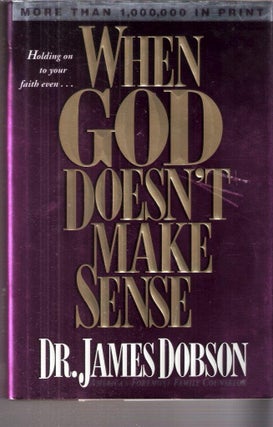 Item #12513 When God Doen't Make Sense. Dr. James Dobson
