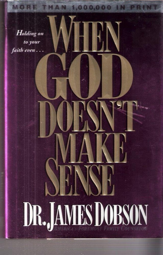 Item #12513 When God Doen't Make Sense. Dr. James Dobson.