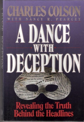 Item #12514 A Dance with Deception Revealing the Truth Behind the Headlines. Charles withe...