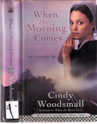 Item #12519 When the Morning Comes; Sisters of the Quilt Book Two. Cindy Woodsmall