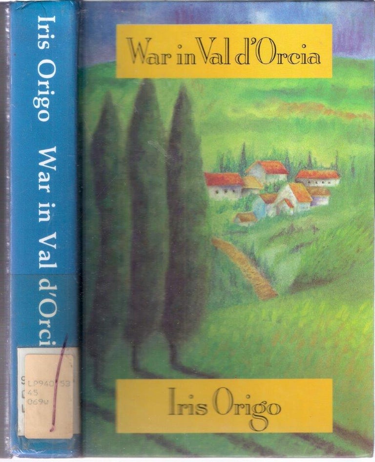 Item #12531 War in Val d'Orcia 1943 - 1944 A Diary. Iris Origo.