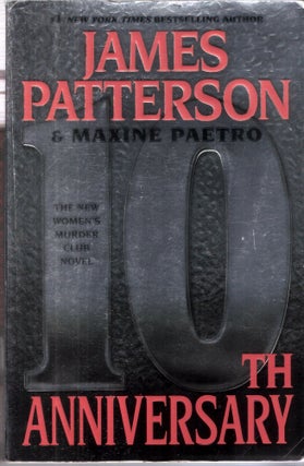 Item #12551 10th Anniversary; The New Women's Murder Club Novel #10. James Patterson, Maxine Paetro