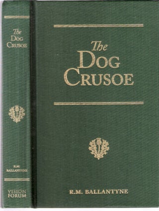 Item #12648 The Dog Crusoe: A Tale of the Western Plains; R.M. Ballantyne Series. R. M. Ballantyne