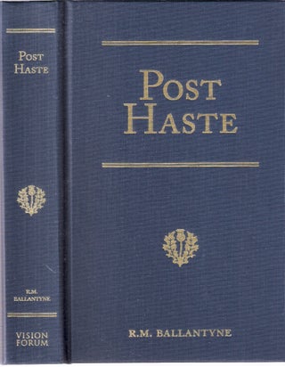 Item #12657 Post Haste A Tale of Her Majesty's Mails; R.M. Ballantyne Series. R. M. Ballantyne
