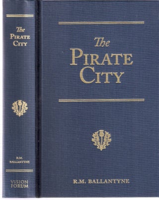 Item #12660 The Pirate City An Algerine Tale; R.M. Ballantyne Series. R. M. Ballantyne